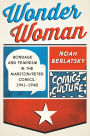 Wonder Woman: Bondage and Feminism in the Marston/Peter Comics, 1941-1948