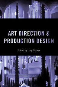 Title: Art Direction and Production Design, Author: Lucy Fischer