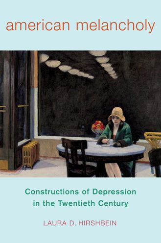 American Melancholy: Constructions of Depression the Twentieth Century