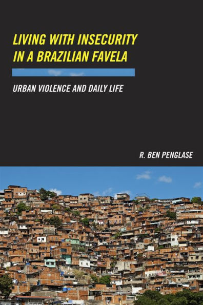 Living with Insecurity a Brazilian Favela: Urban Violence and Daily Life