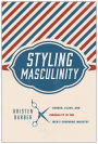 Styling Masculinity: Gender, Class, and Inequality in the Men's Grooming Industry
