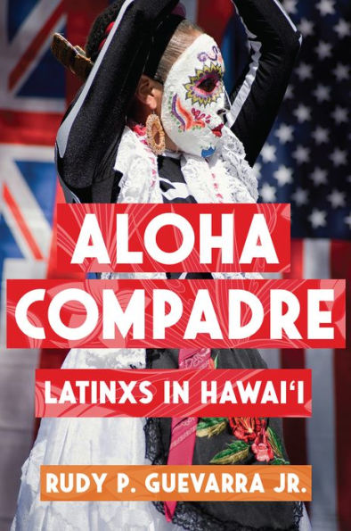 Aloha Compadre: Latinxs Hawai'i