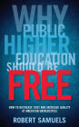 Why Public Higher Education Should Be Free: How to Decrease Cost and Increase Quality at American Universities