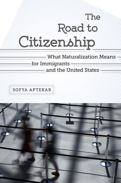 the Road to Citizenship: What Naturalization Means for Immigrants and United States