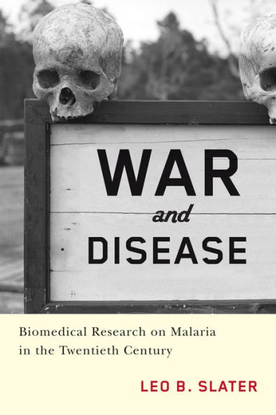 War and Disease: Biomedical Research on Malaria the Twentieth Century