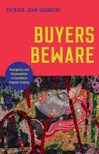 Buyers Beware: Insurgency and Consumption Caribbean Popular Culture