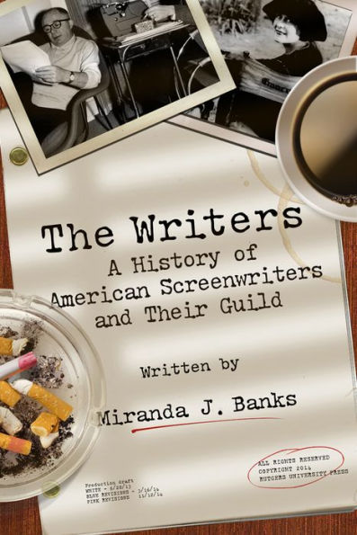 The Writers: A History of American Screenwriters and Their Guild