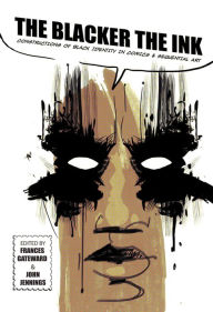 Title: The Blacker the Ink: Constructions of Black Identity in Comics and Sequential Art, Author: Frances Gateward