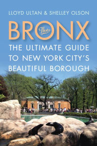 Title: The Bronx: The Ultimate Guide to New York City's Beautiful Borough, Author: Lloyd Ultan
