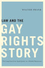Law and the Gay Rights Story: The Long Search for Equal Justice in a Divided Democracy