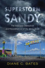 Superstorm Sandy: The Inevitable Destruction and Reconstruction of the Jersey Shore