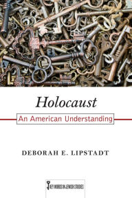 Title: Holocaust: An American Understanding, Author: Deborah E. Lipstadt