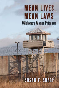 Title: Mean Lives, Mean Laws: Oklahoma's Women Prisoners, Author: Susan F. Sharp