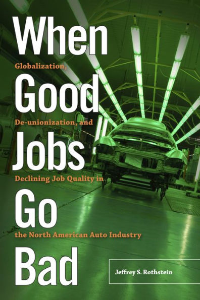 When Good Jobs Go Bad: Globalization, De-unionization, and Declining Job Quality in the North American Auto Industry