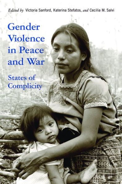 Gender Violence Peace and War: States of Complicity