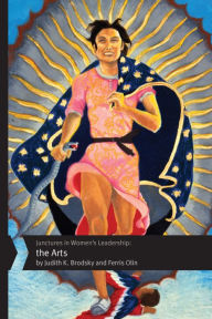 Title: Junctures in Women's Leadership: The Arts, Author: Judith K. Brodsky