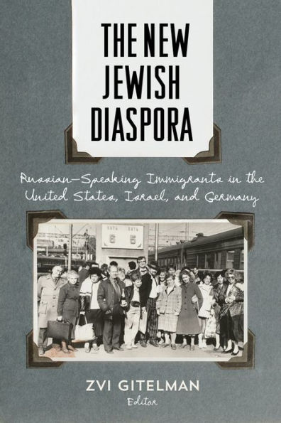 the New Jewish Diaspora: Russian-Speaking Immigrants United States, Israel, and Germany