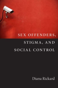 Title: Sex Offenders, Stigma, and Social Control, Author: Diana Rickard