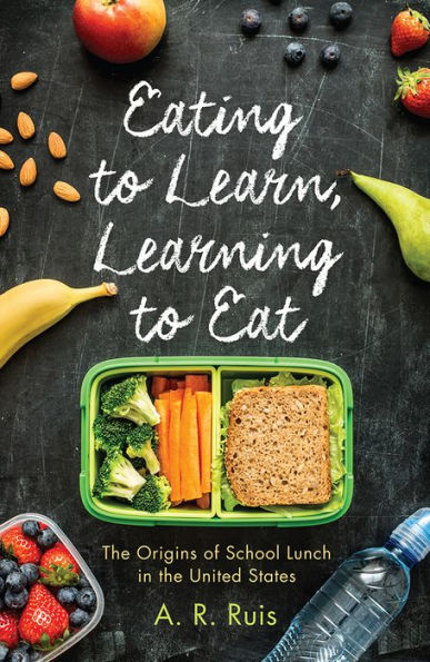Eating to Learn, Learning Eat: the Origins of School Lunch United States