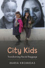 City Kids: Transforming Racial Baggage