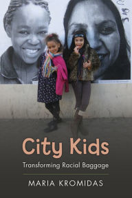 Title: City Kids: Transforming Racial Baggage, Author: Maria Kromidas