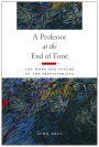 A Professor at the End of Time: The Work and Future of the Professoriate