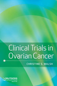 Title: Clinical Trials in Ovarian Cancer, Author: Christine S. Walsh