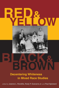Title: Red and Yellow, Black and Brown: Decentering Whiteness in Mixed Race Studies, Author: Joanne L. Rondilla