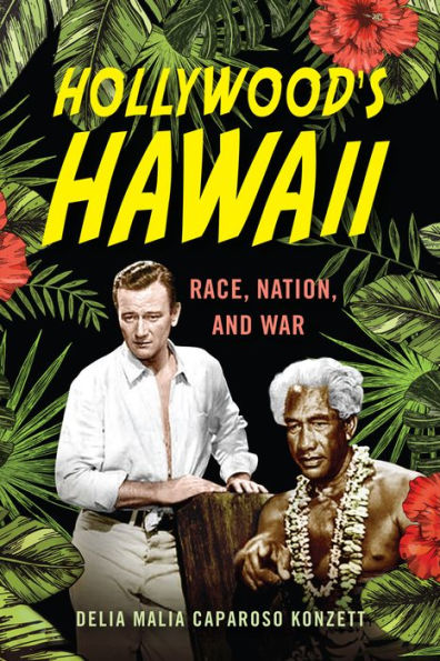 Hollywood's Hawaii: Race, Nation, and War