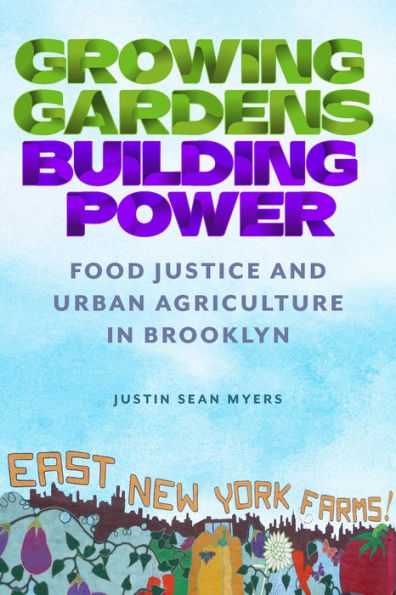 Growing Gardens, Building Power: Food Justice and Urban Agriculture Brooklyn