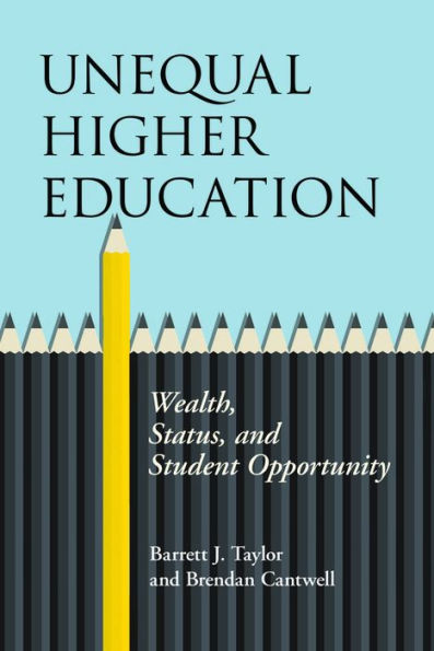 Unequal Higher Education: Wealth, Status, and Student Opportunity