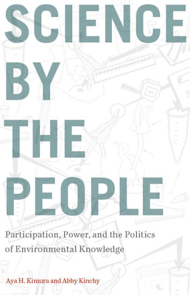 Science by the People: Participation, Power, and Politics of Environmental Knowledge