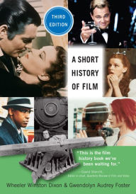 Title: A Short History of Film, Third Edition, Author: Wheeler Winston Dixon