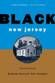 Title: Black New Jersey: 1664 to the Present Day, Author: Graham Russell Gao Hodges