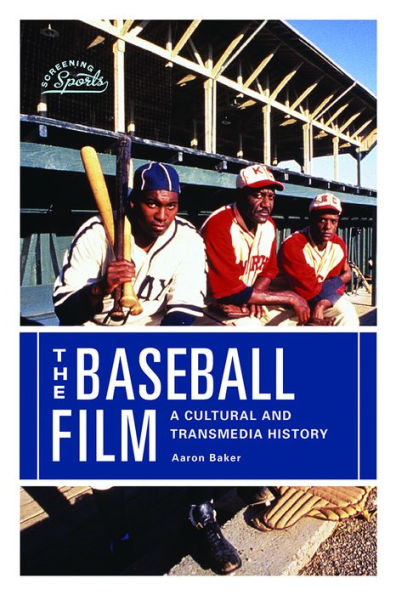 The Baseball Film: A Cultural and Transmedia History