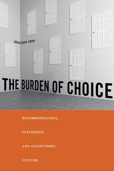 The Burden of Choice: Recommendations, Subversion, and Algorithmic Culture