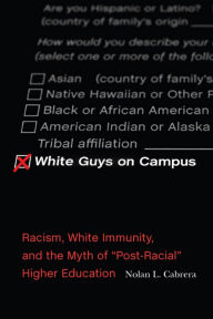 Title: White Guys on Campus: Racism, White Immunity, and the Myth of 