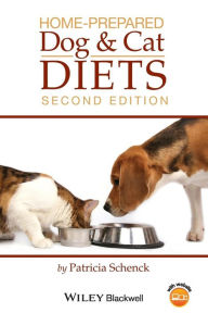 Title: Home-Prepared Dog and Cat Diets / Edition 2, Author: Patricia Schenck