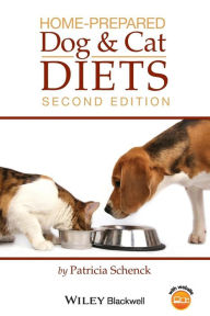 Title: Home-Prepared Dog and Cat Diets / Edition 2, Author: Patricia A. Schenck