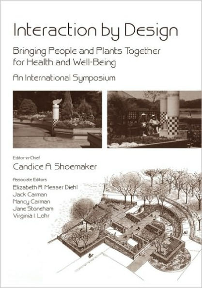Interaction by Design: Bringing People and Plants Together for Health and Well-Being: An International Symposium / Edition 1