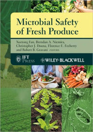 Title: Microbial Safety of Fresh Produce / Edition 1, Author: Xuetong Fan