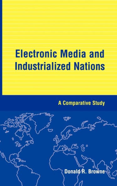 Electronic Media and Industrialized Nations: A Comparative Study / Edition 1