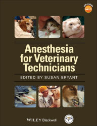 Title: Anesthesia for Veterinary Technicians / Edition 1, Author: Susan Bryant