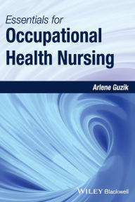 Title: Essentials for Occupational Health Nursing / Edition 1, Author: Arlene Guzik