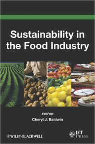 Title: Sustainability in the Food Industry / Edition 1, Author: Cheryl J. Baldwin