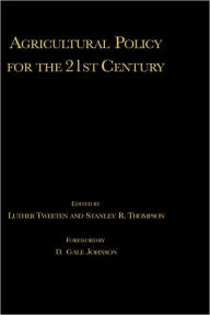 Title: Agricultural Policy for the 21st Century / Edition 1, Author: Luther G. Tweeten