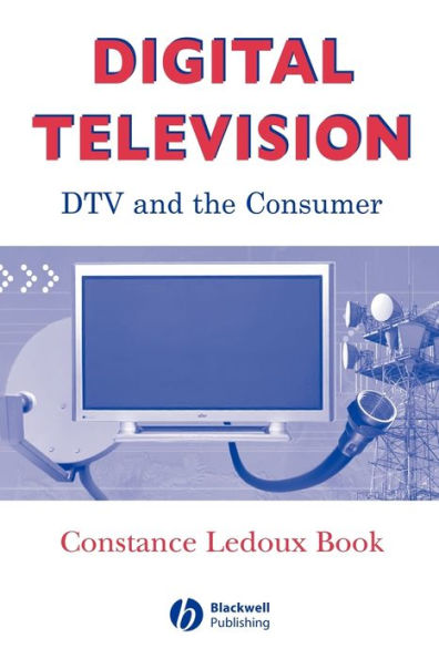 Digital Television: DTV and the Consumer / Edition 1