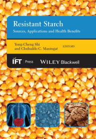 Title: Resistant Starch: Sources, Applications and Health Benefits / Edition 1, Author: Yong-Cheng Shi