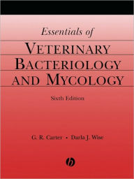 Title: Essentials of Veterinary Bacteriology and Mycology / Edition 6, Author: G. R. Carter