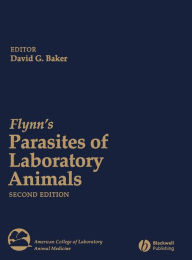 Title: Flynn's Parasites of Laboratory Animals / Edition 2, Author: David G. Baker